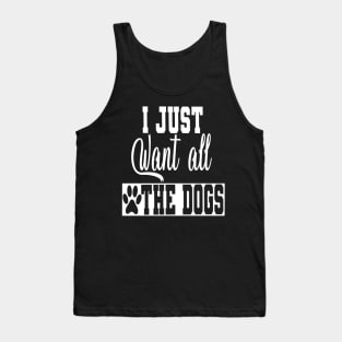 i just want all the dogs Tank Top